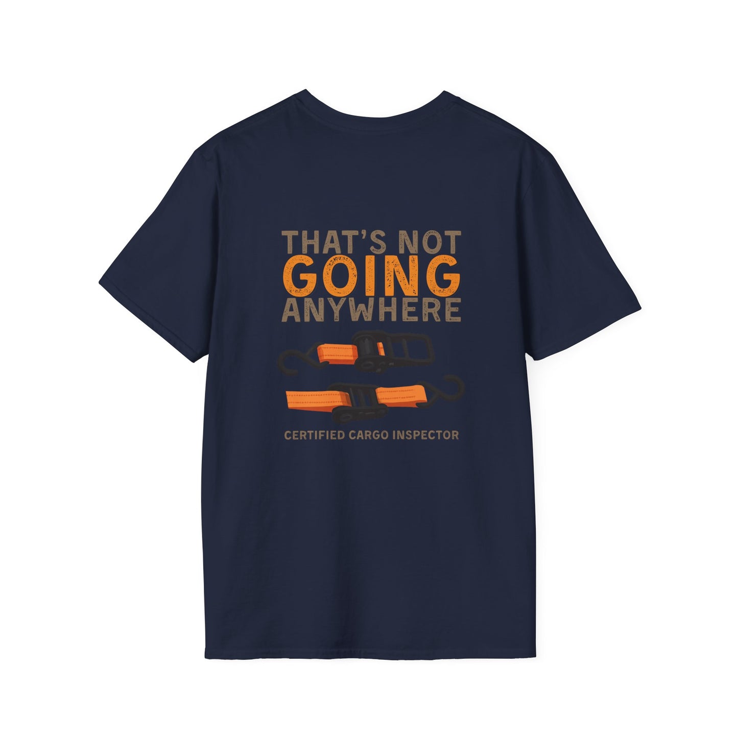 Funny Dad Cargo Strap Shirt | “Thats Not Going Anywhere” Funny Fathers Day Tee | Certified Cargo Inspector Graphic Shirt