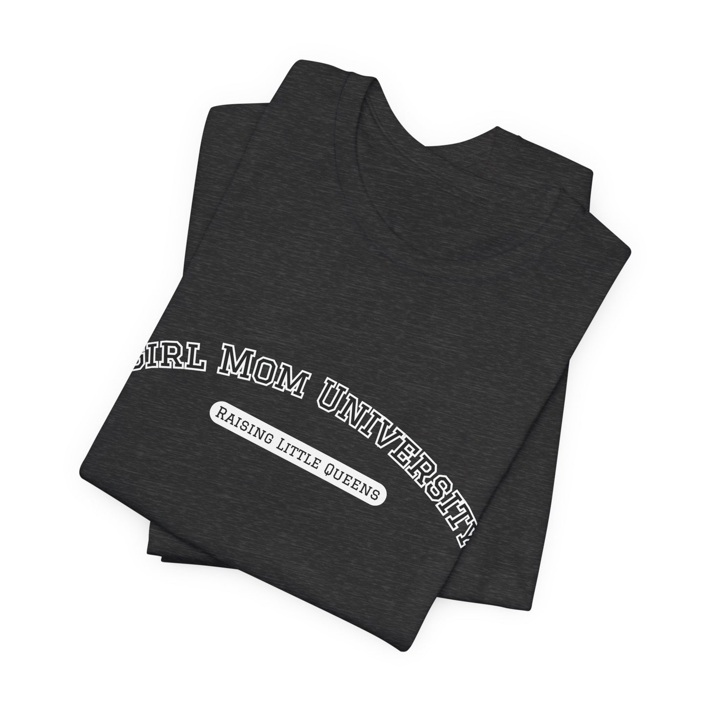 Girl Mom T-Shirt | Raising Little Queens | University T-shirt | Mama Shirt