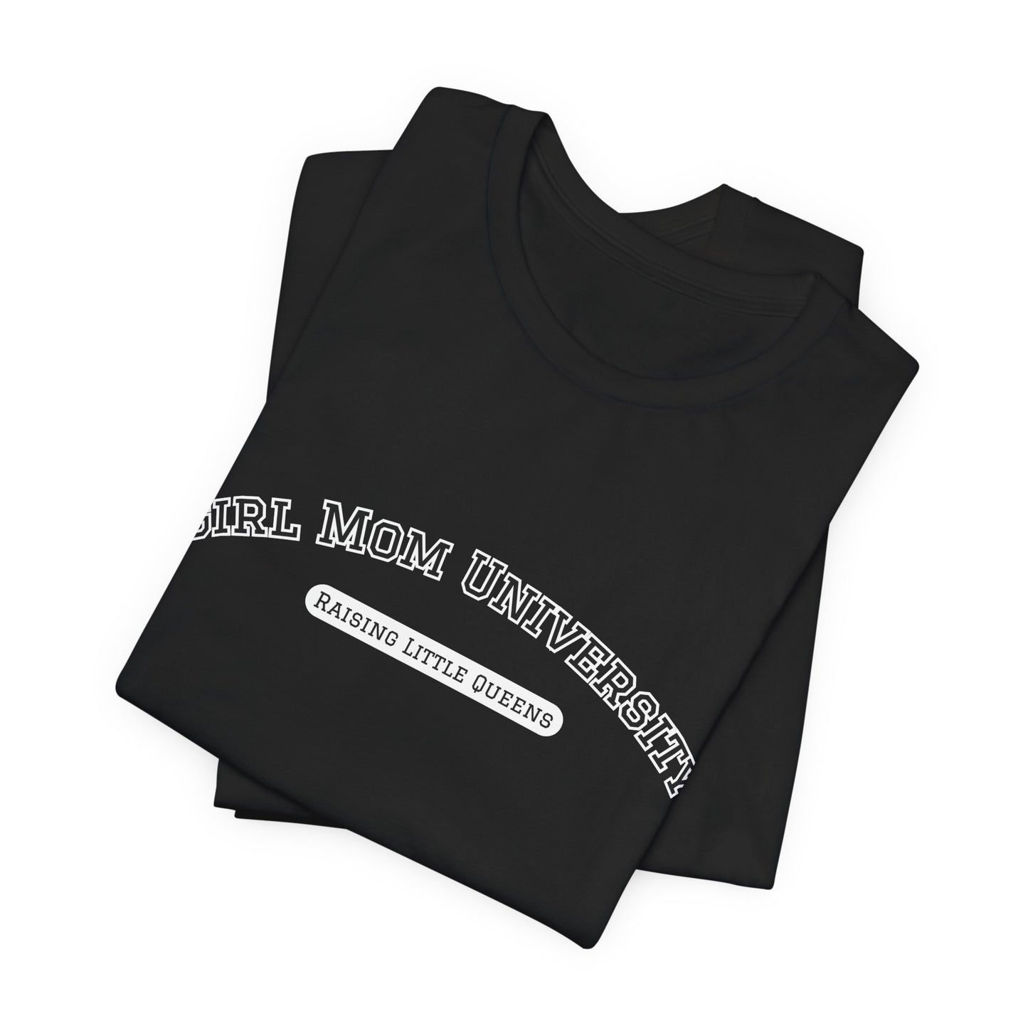 Girl Mom T-Shirt | Raising Little Queens | University T-shirt | Mama Shirt