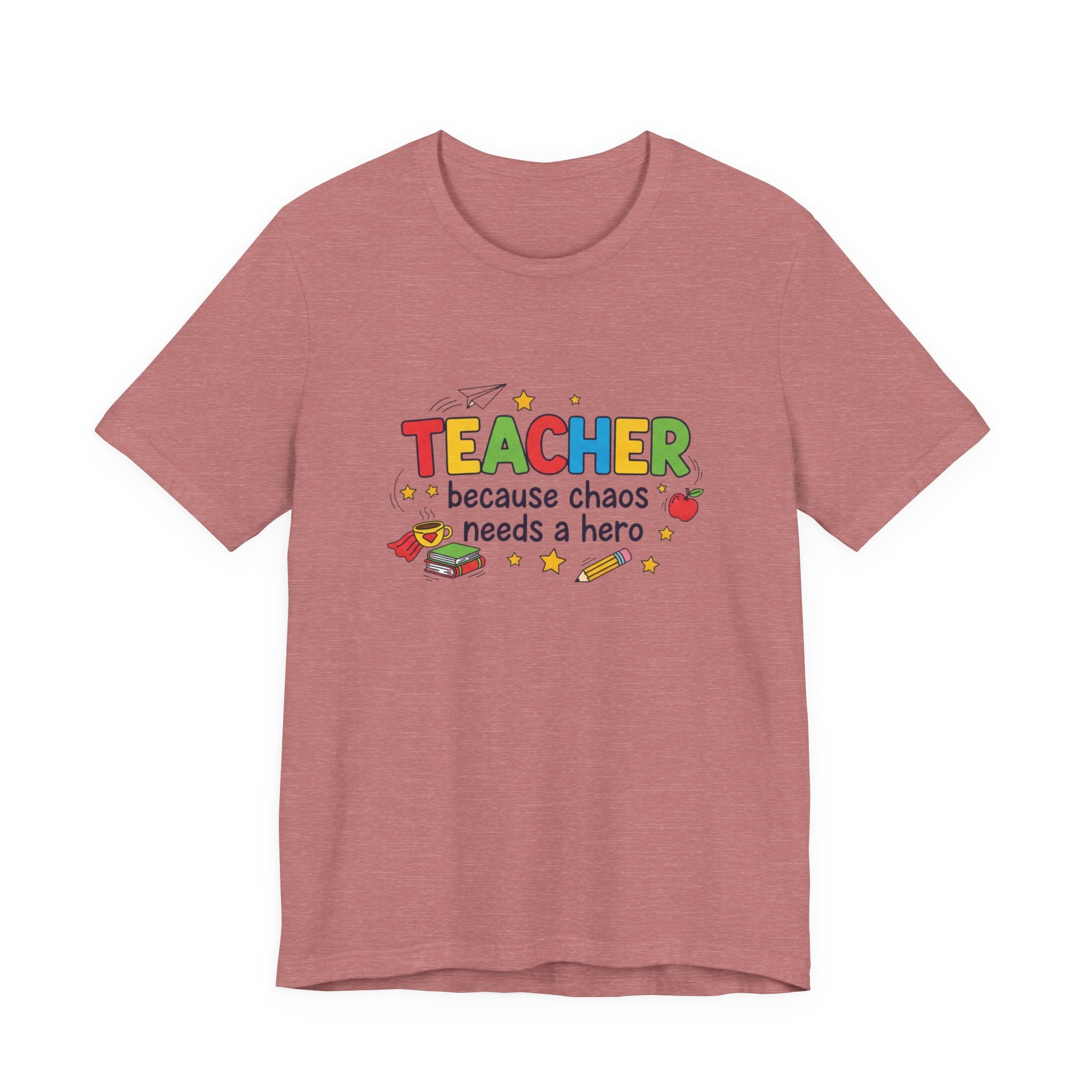 Teacher Because Chaos Needs a Hero T-Shirt | Teacher Shirt