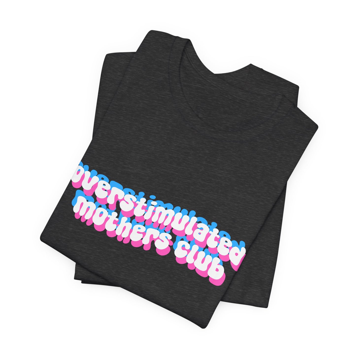 Overstimulated Mothers Club Shirt | Funny Mom Tee | Motherhood T-Shirt