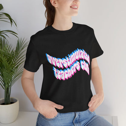Overstimulated Teachers Club Tee | Wavy Text Teacher Shirt