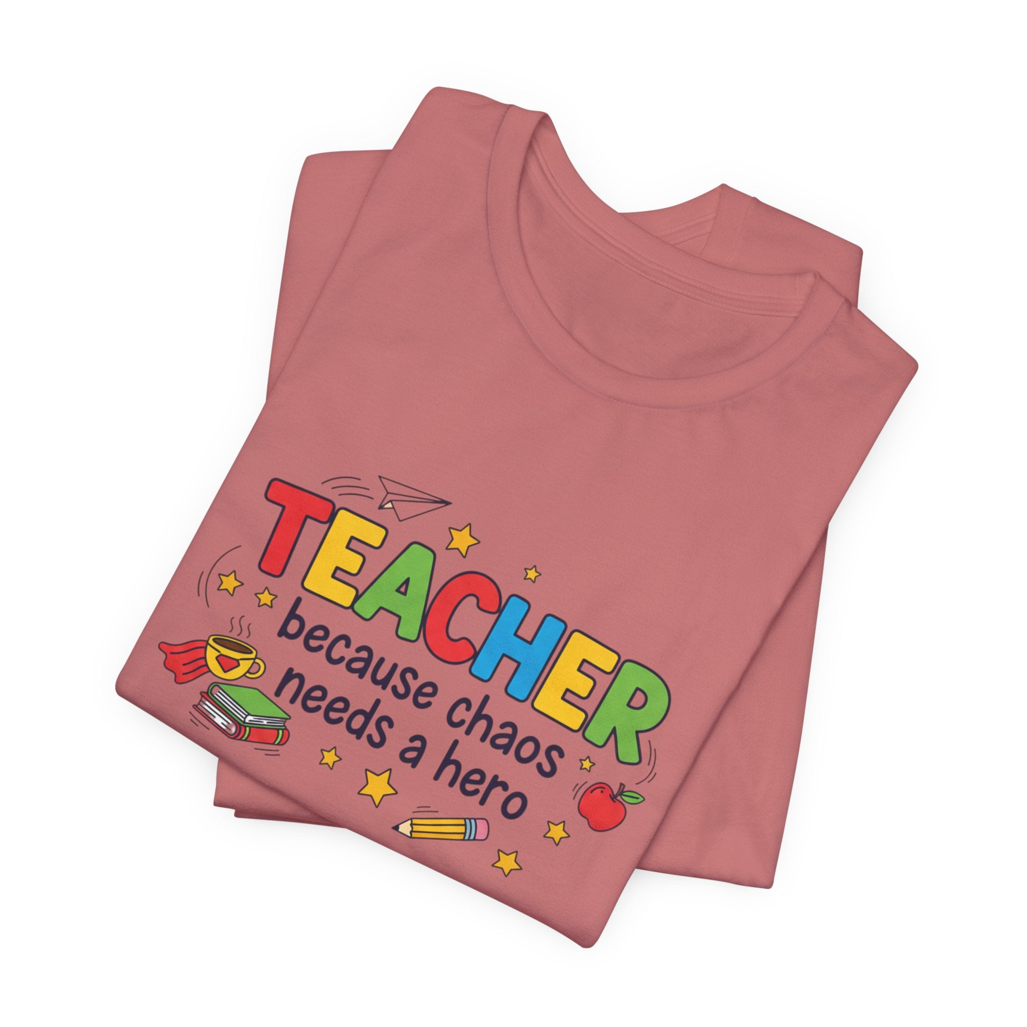 Teacher Because Chaos Needs a Hero T-Shirt | Teacher Shirt