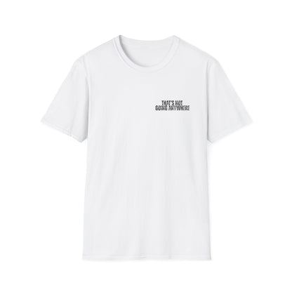 “That’s Not Going Anywhere” Dad Tee | Father’s Day Vintage Truck Shirt | Camping & Outdoors Graphic T-Shirt for Men