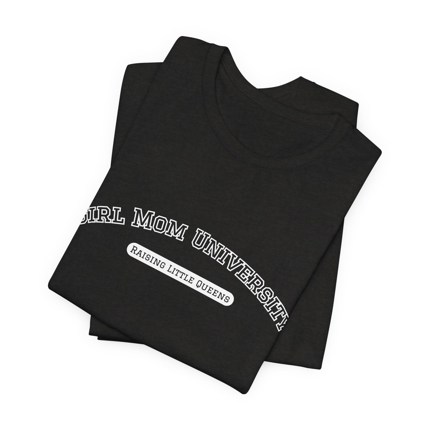 Girl Mom T-Shirt | Raising Little Queens | University T-shirt | Mama Shirt