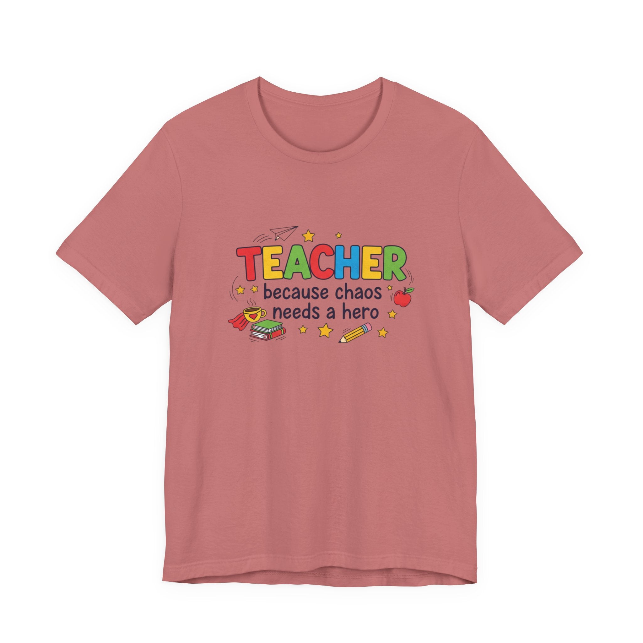 Teacher Because Chaos Needs a Hero T-Shirt | Teacher Shirt