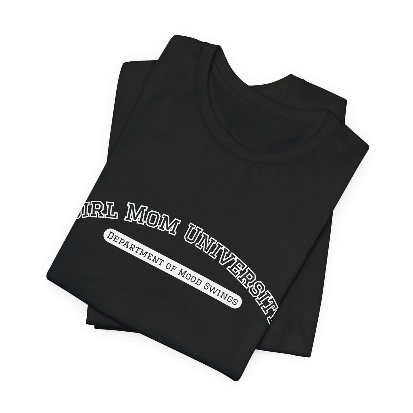 Girl Mom T-Shirt | Department of Mood Swings | University Shirt | Funny Mom Tee