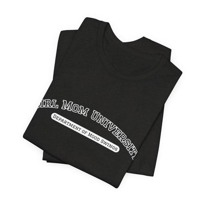 Girl Mom T-Shirt | Department of Mood Swings | University Shirt | Funny Mom Tee