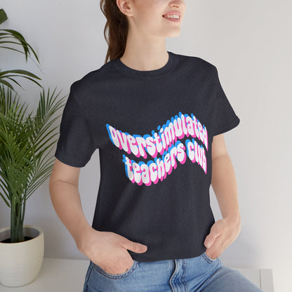 Overstimulated Teachers Club Tee | Wavy Text Teacher Shirt