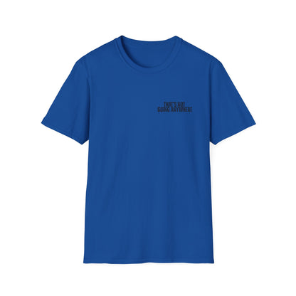“That’s Not Going Anywhere” Dad Tee | Father’s Day Vintage Truck Shirt | Camping & Outdoors Graphic T-Shirt for Men
