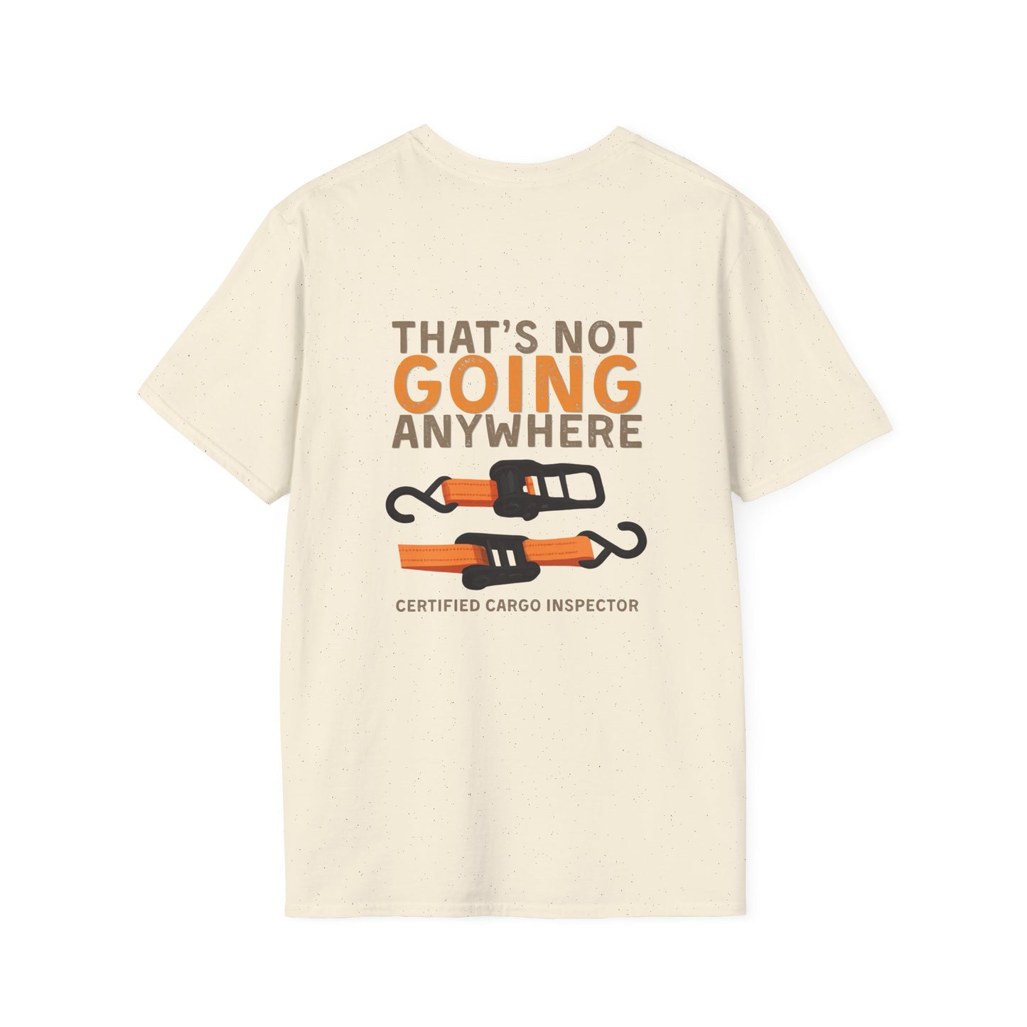 Funny Dad Cargo Strap Shirt | “Thats Not Going Anywhere” Funny Fathers Day Tee | Certified Cargo Inspector Graphic Shirt