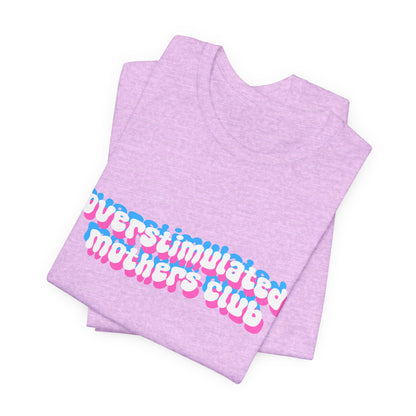 Overstimulated Mothers Club Shirt | Funny Mom Tee | Motherhood T-Shirt