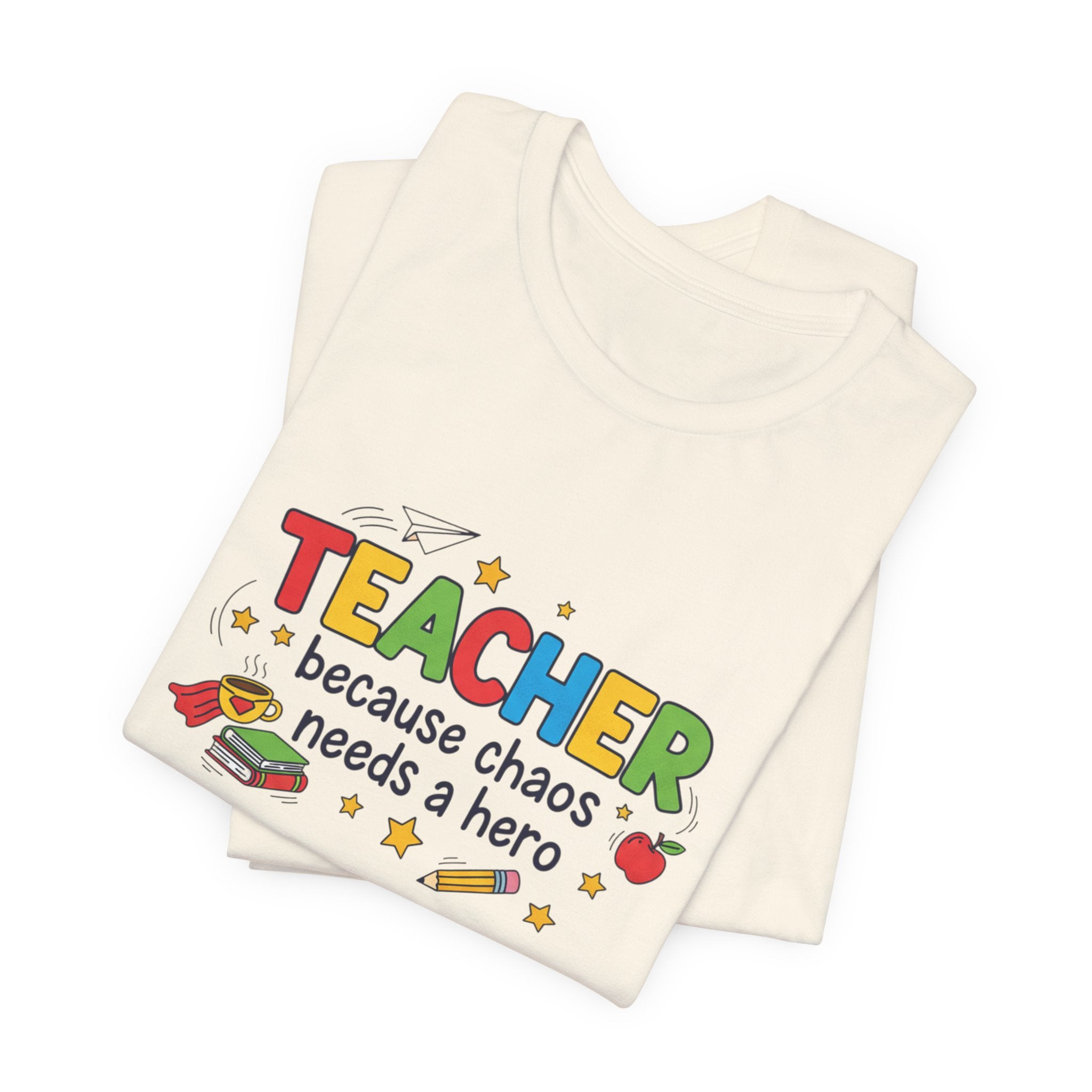 Teacher Because Chaos Needs a Hero T-Shirt | Teacher Shirt