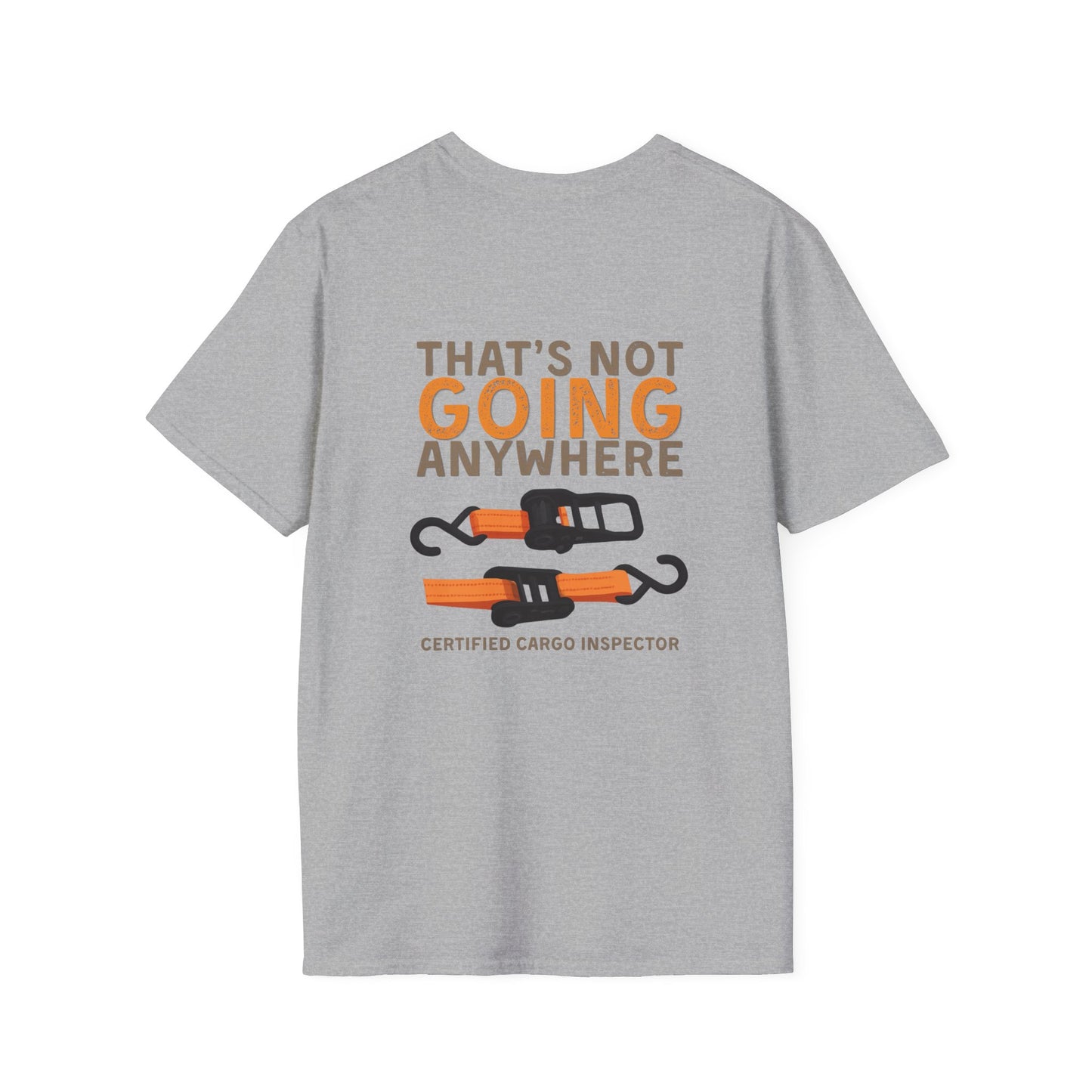 Funny Dad Cargo Strap Shirt | “Thats Not Going Anywhere” Funny Fathers Day Tee | Certified Cargo Inspector Graphic Shirt