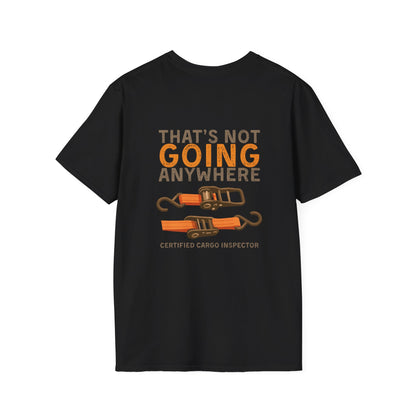 Funny Dad Cargo Strap Shirt | “Thats Not Going Anywhere” Funny Fathers Day Tee | Certified Cargo Inspector Graphic Shirt