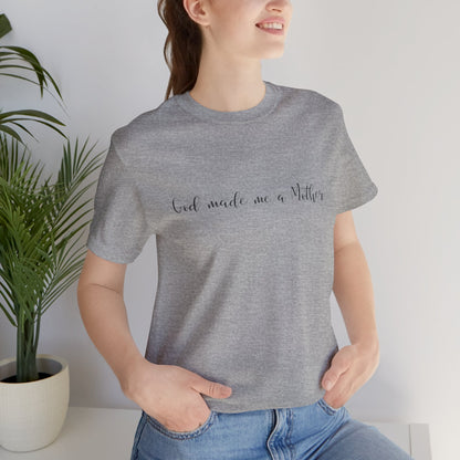 God Made Me a Mother T-Shirt | Christian Mom Tee | Faith Based Motherhood Shirt