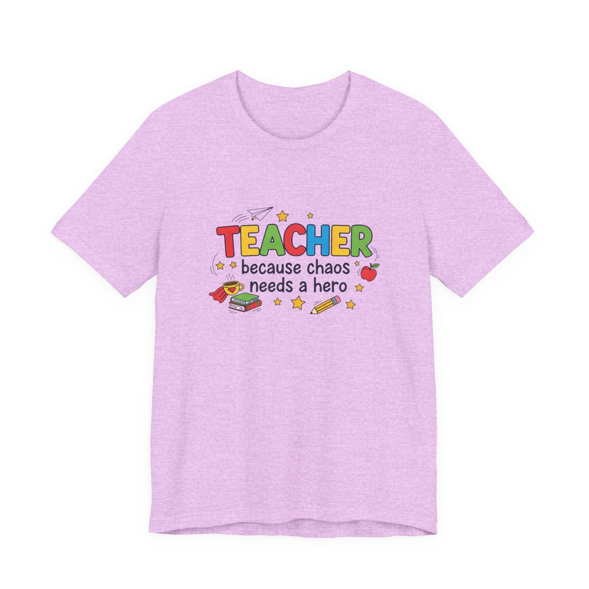 Teacher Because Chaos Needs a Hero T-Shirt | Teacher Shirt