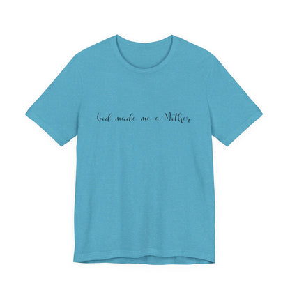 God Made Me a Mother T-Shirt | Christian Mom Tee | Faith Based Motherhood Shirt
