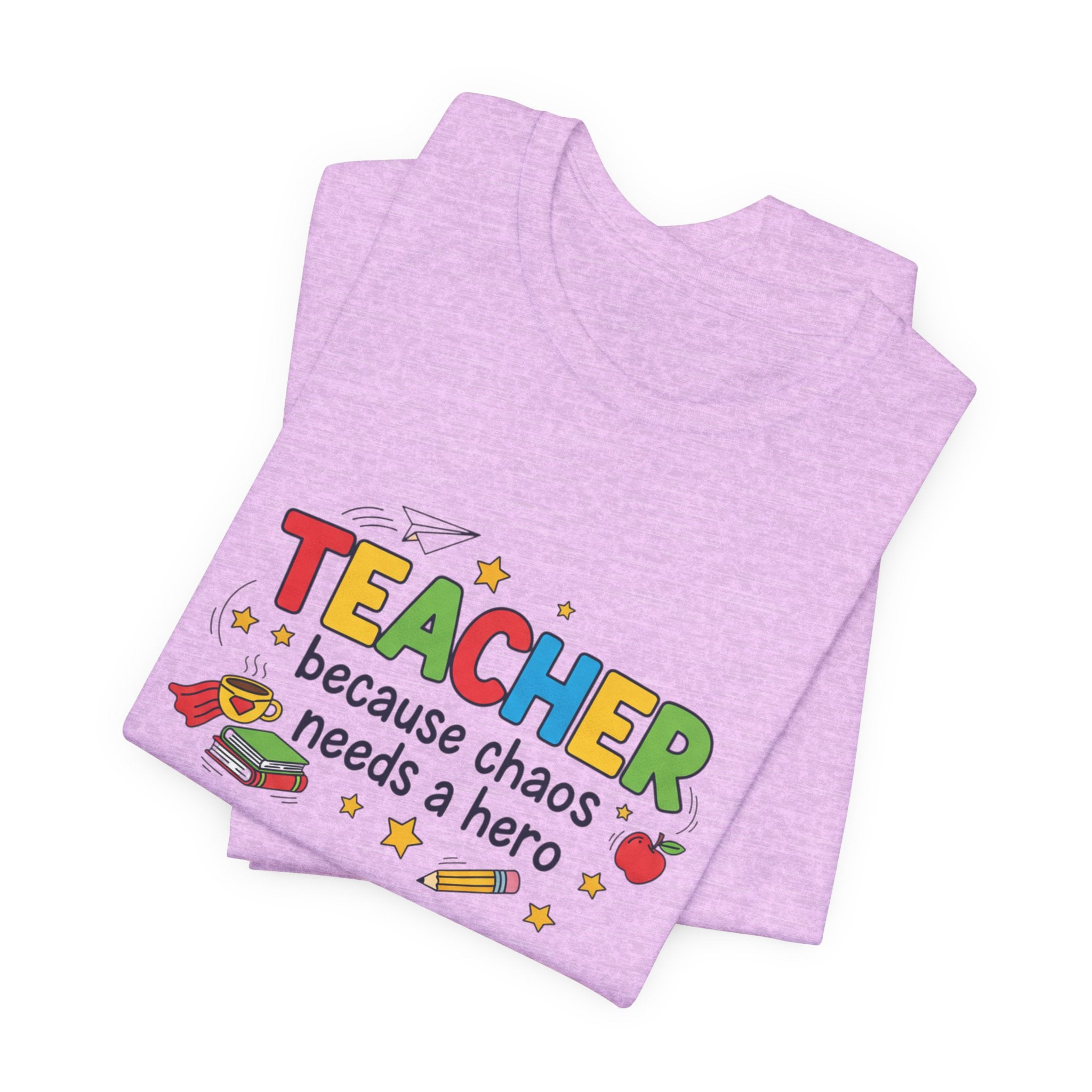 Teacher Because Chaos Needs a Hero T-Shirt | Teacher Shirt
