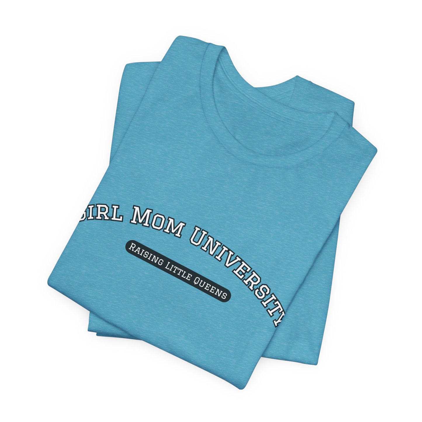 Girl Mom T-Shirt | Raising Little Queens | University T-shirt | Mama Shirt
