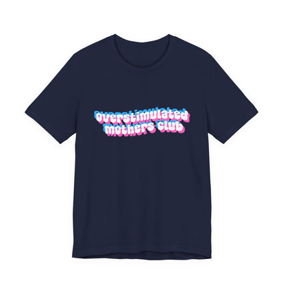 Overstimulated Mothers Club Shirt | Funny Mom Tee | Motherhood T-Shirt