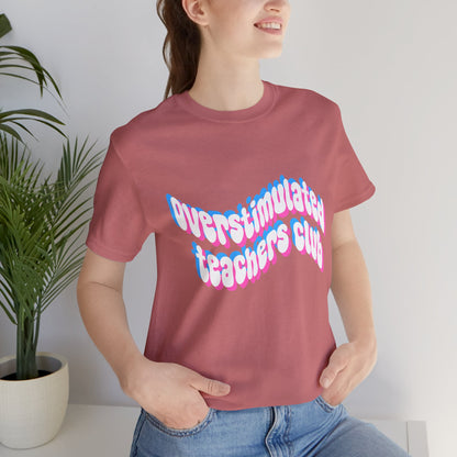 Overstimulated Teachers Club Tee | Wavy Text Teacher Shirt