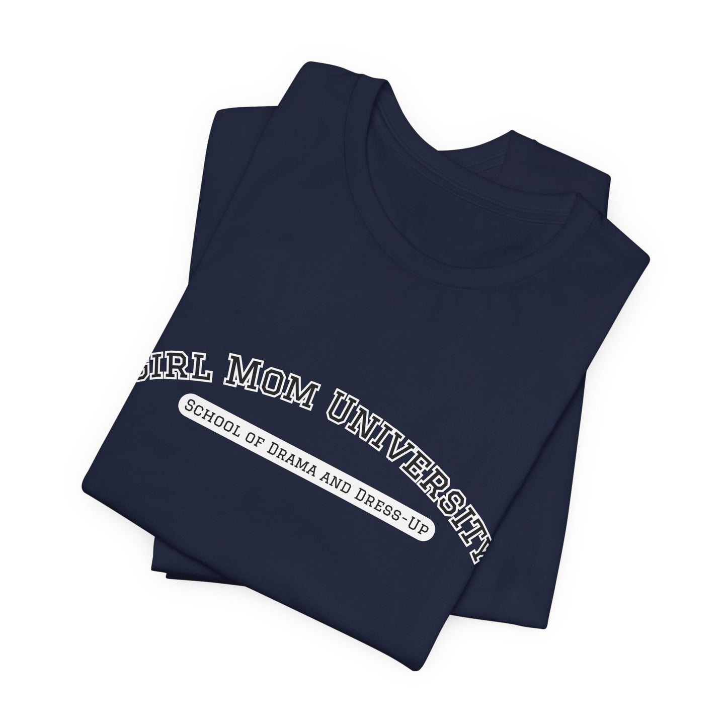 Girl Mom T-Shirt | School of Drama and Dress Up | University Shirt | Mom Life Shirt