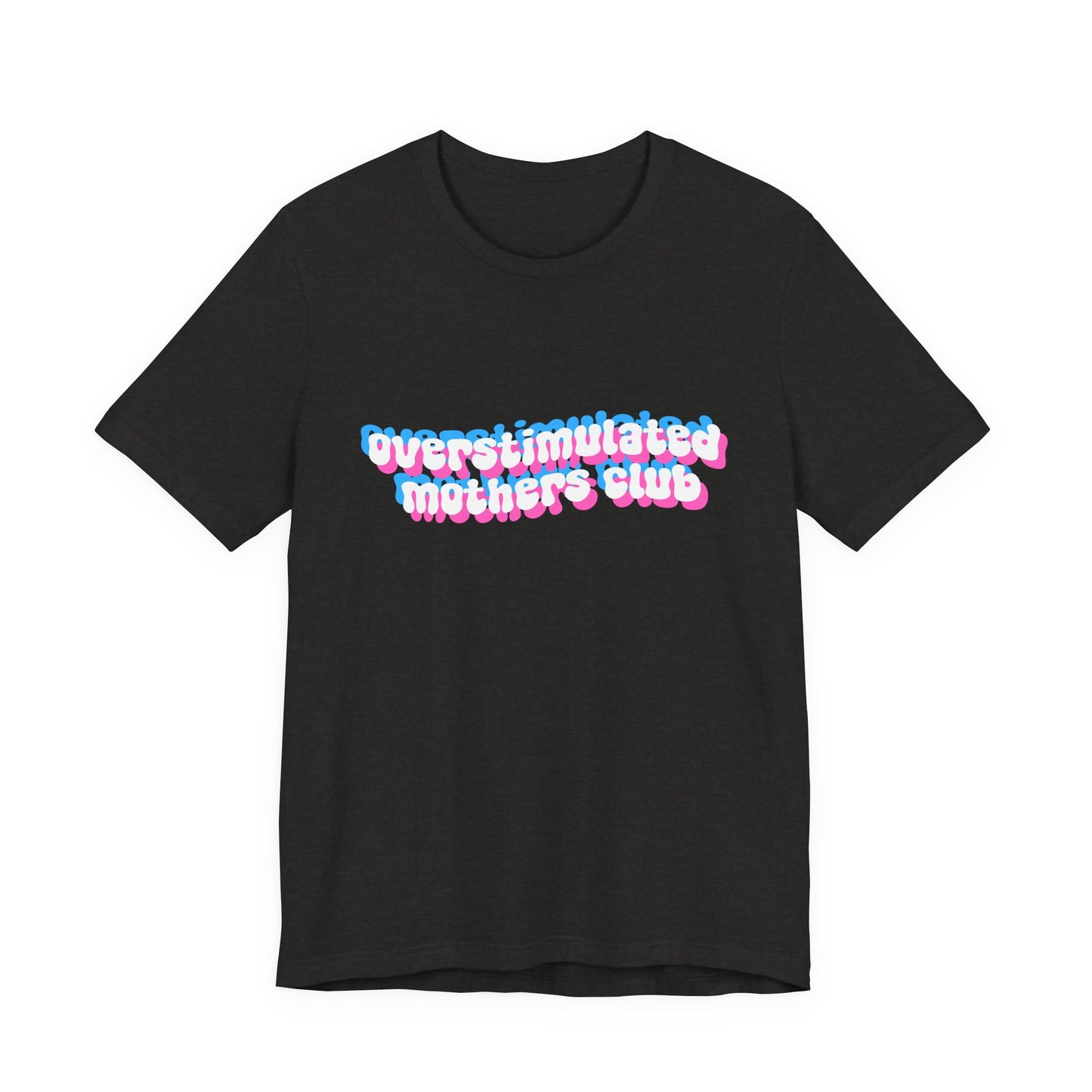 Overstimulated Mothers Club Shirt | Funny Mom Tee | Motherhood T-Shirt
