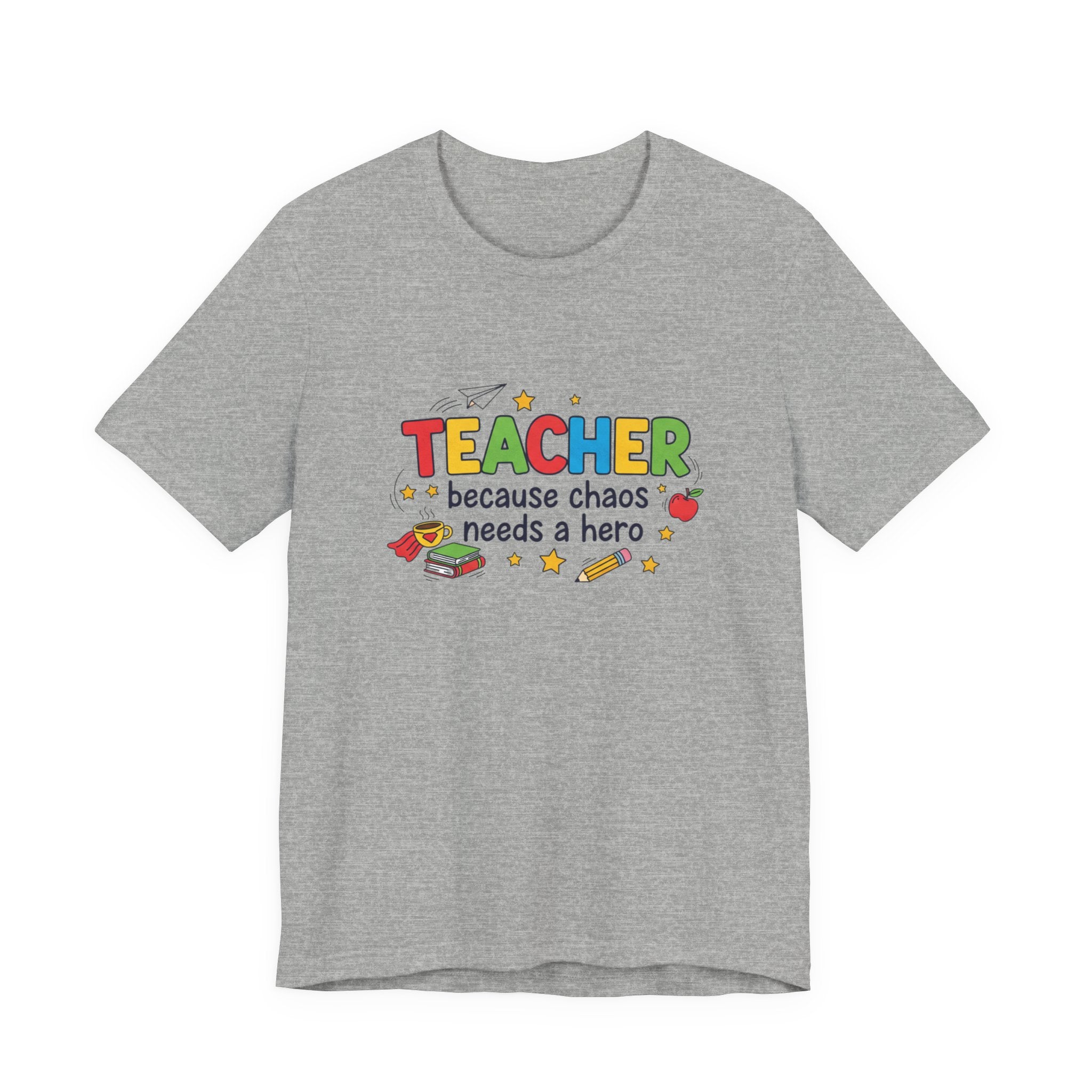 Teacher Because Chaos Needs a Hero T-Shirt | Teacher Shirt