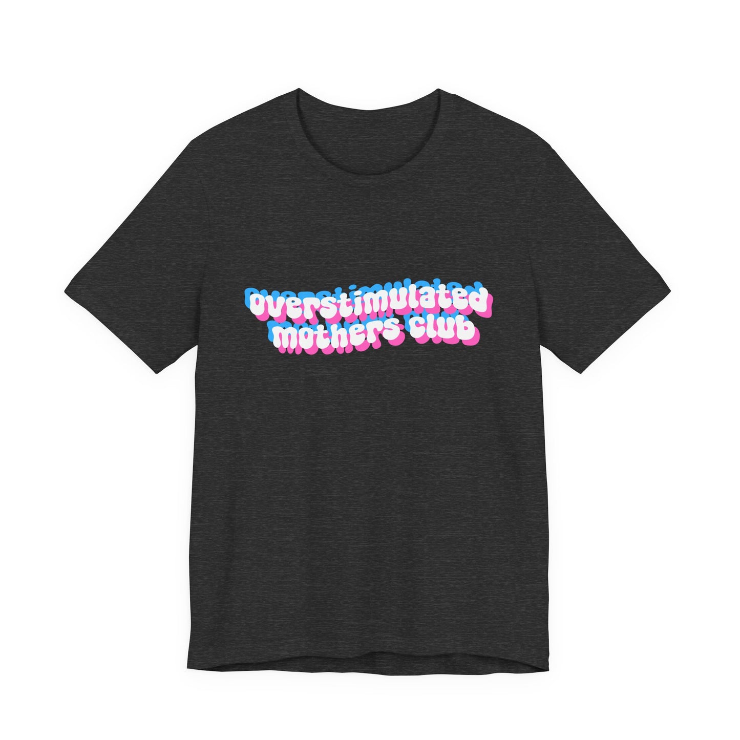 Overstimulated Mothers Club Shirt | Funny Mom Tee | Motherhood T-Shirt