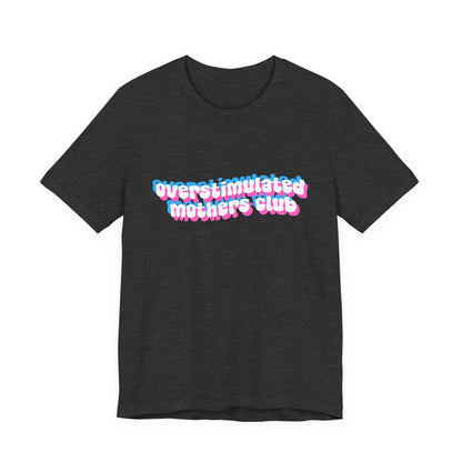 Overstimulated Mothers Club Shirt | Funny Mom Tee | Motherhood T-Shirt