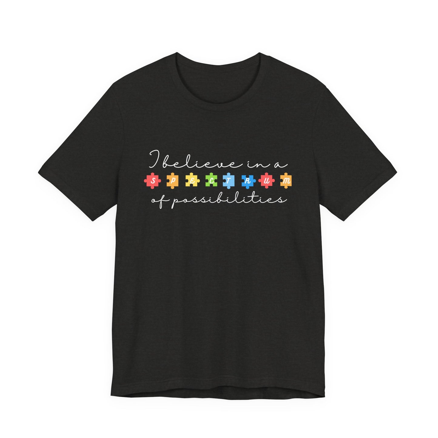 I Believe in a Spectrum of Possibilities T-Shirt | Autism Awareness puzzle pieces | White writing