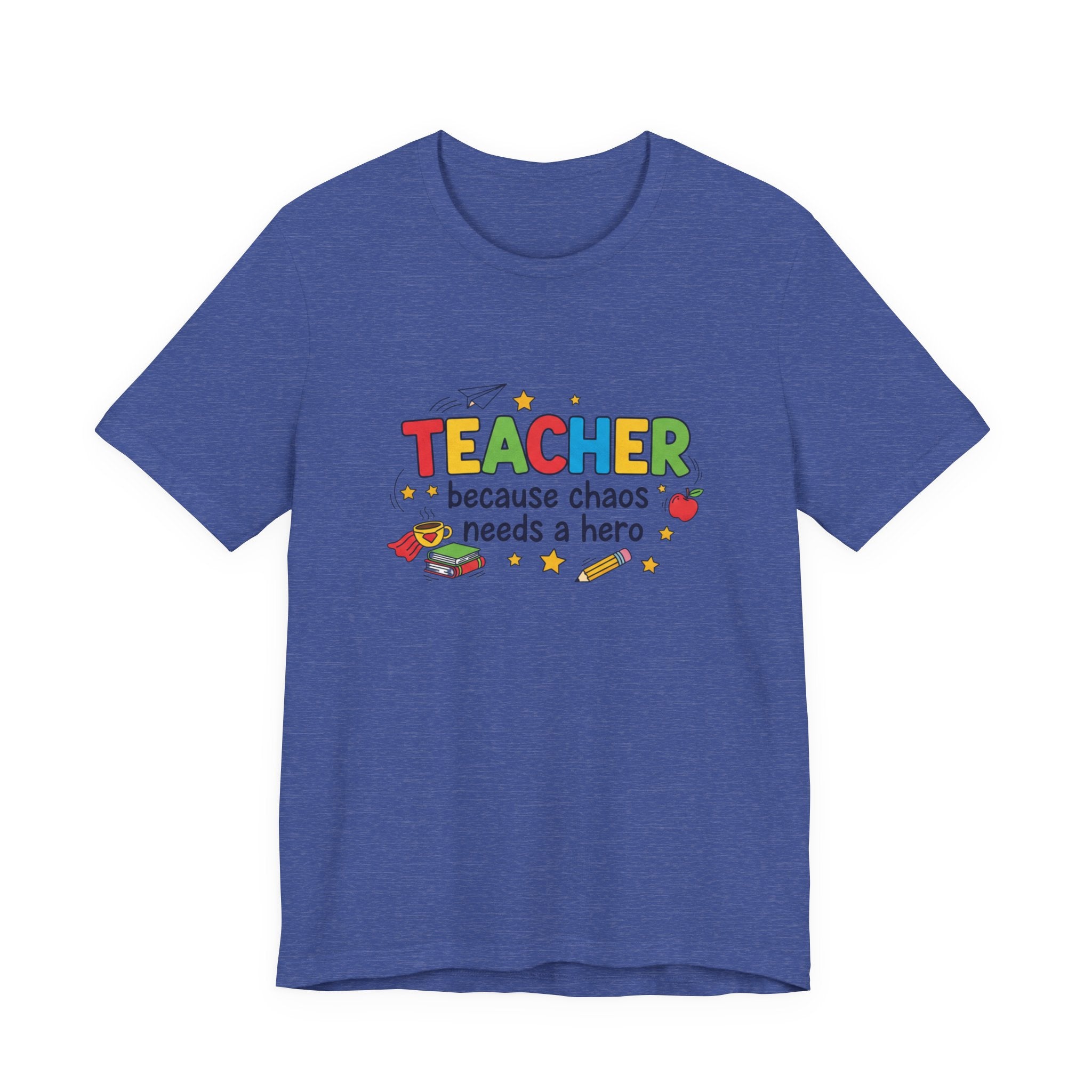 Teacher Because Chaos Needs a Hero T-Shirt | Teacher Shirt
