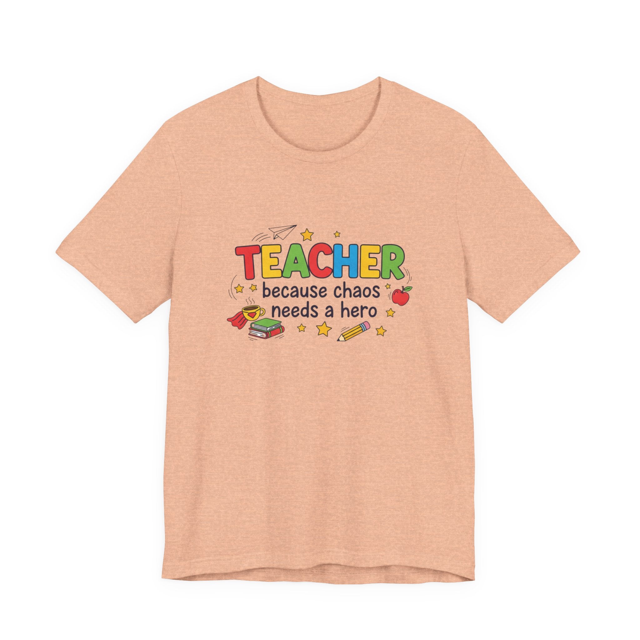 Teacher Because Chaos Needs a Hero T-Shirt | Teacher Shirt