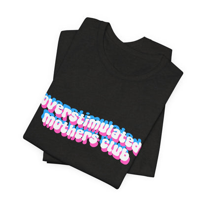 Overstimulated Mothers Club Shirt | Funny Mom Tee | Motherhood T-Shirt