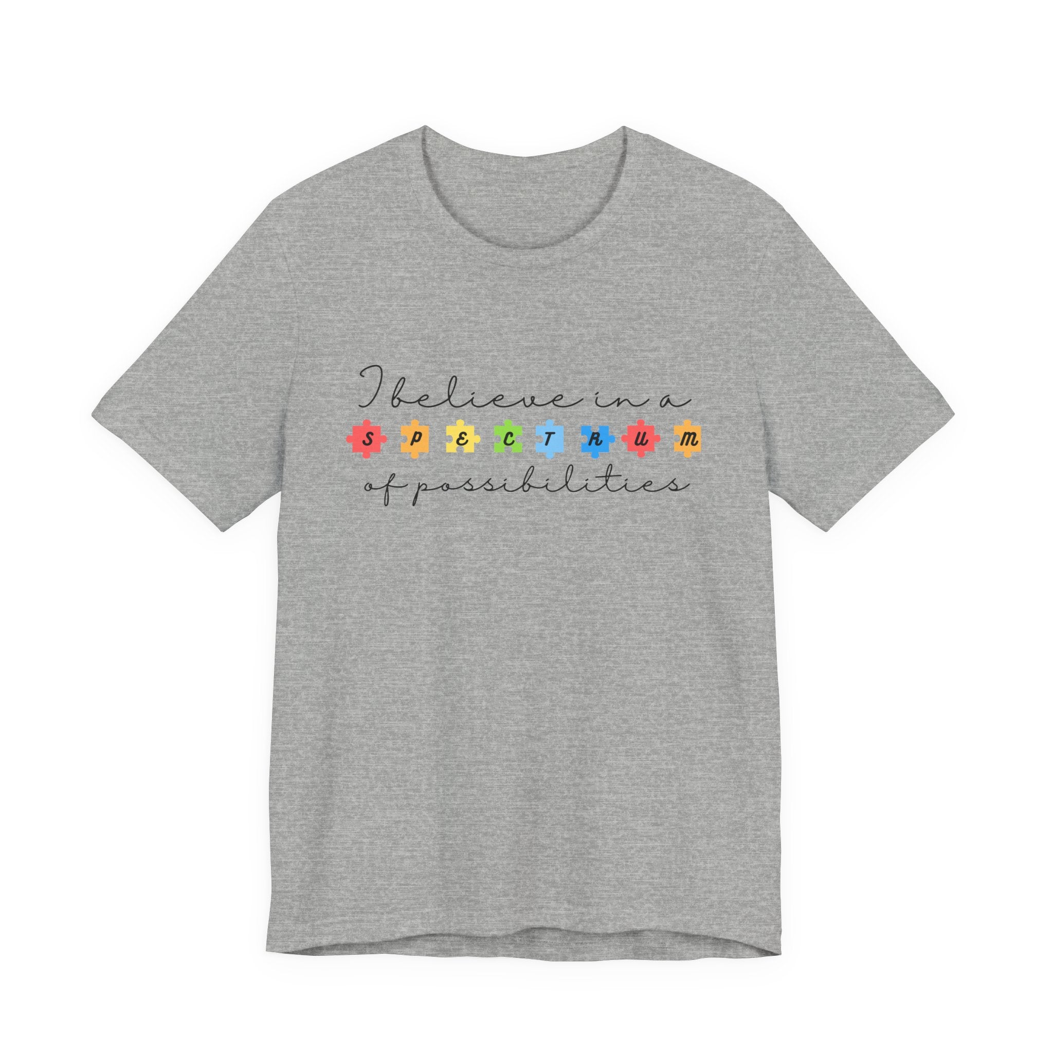 I Believe in a Spectrum of Possibilities T-Shirt | Autism Awareness, Colorful Puzzle Pieces | Black Writing