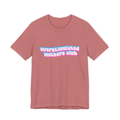 Overstimulated Mothers Club Shirt | Funny Mom Tee | Motherhood T-Shirt
