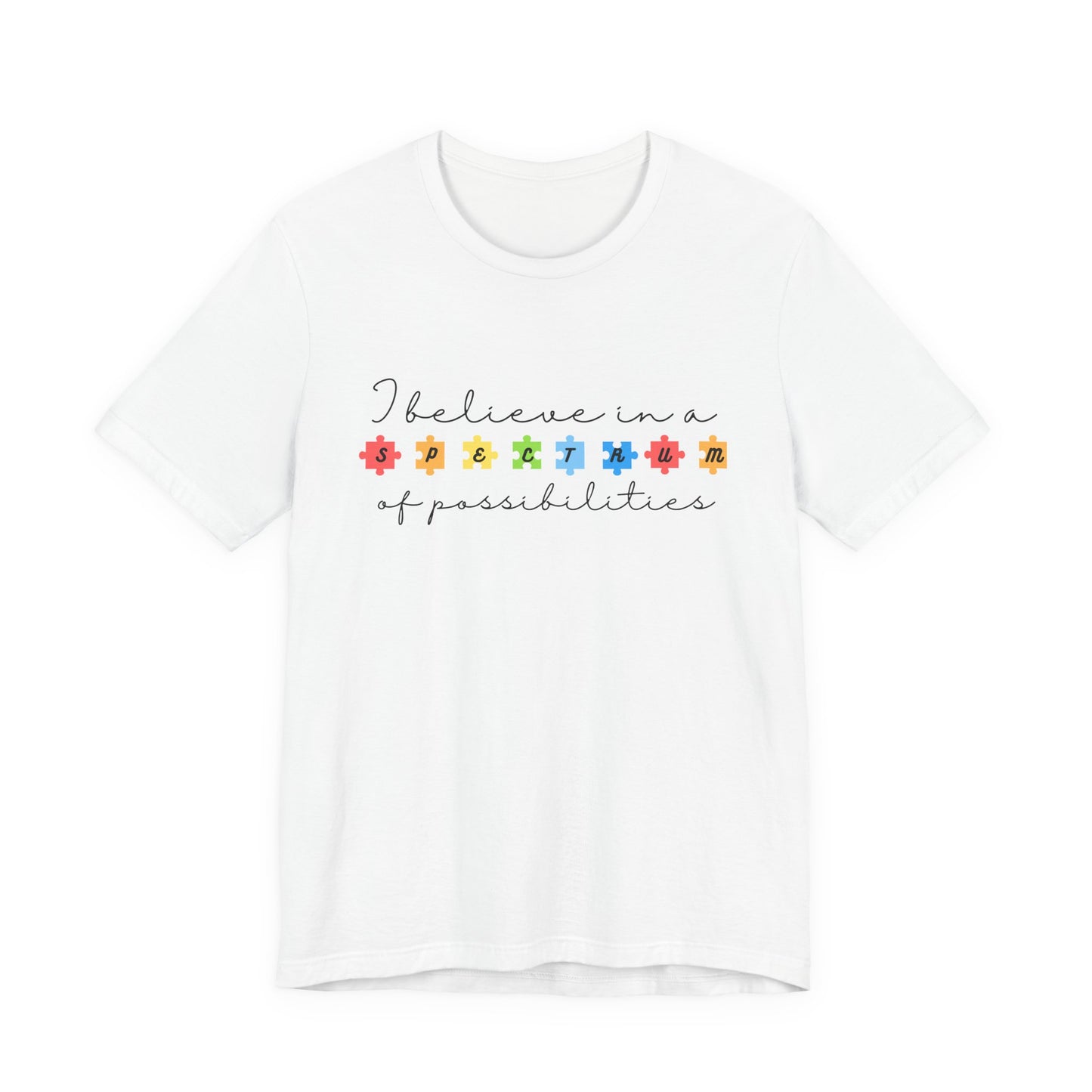 I Believe in a Spectrum of Possibilities T-Shirt | Autism Awareness, Colorful Puzzle Pieces | Black Writing