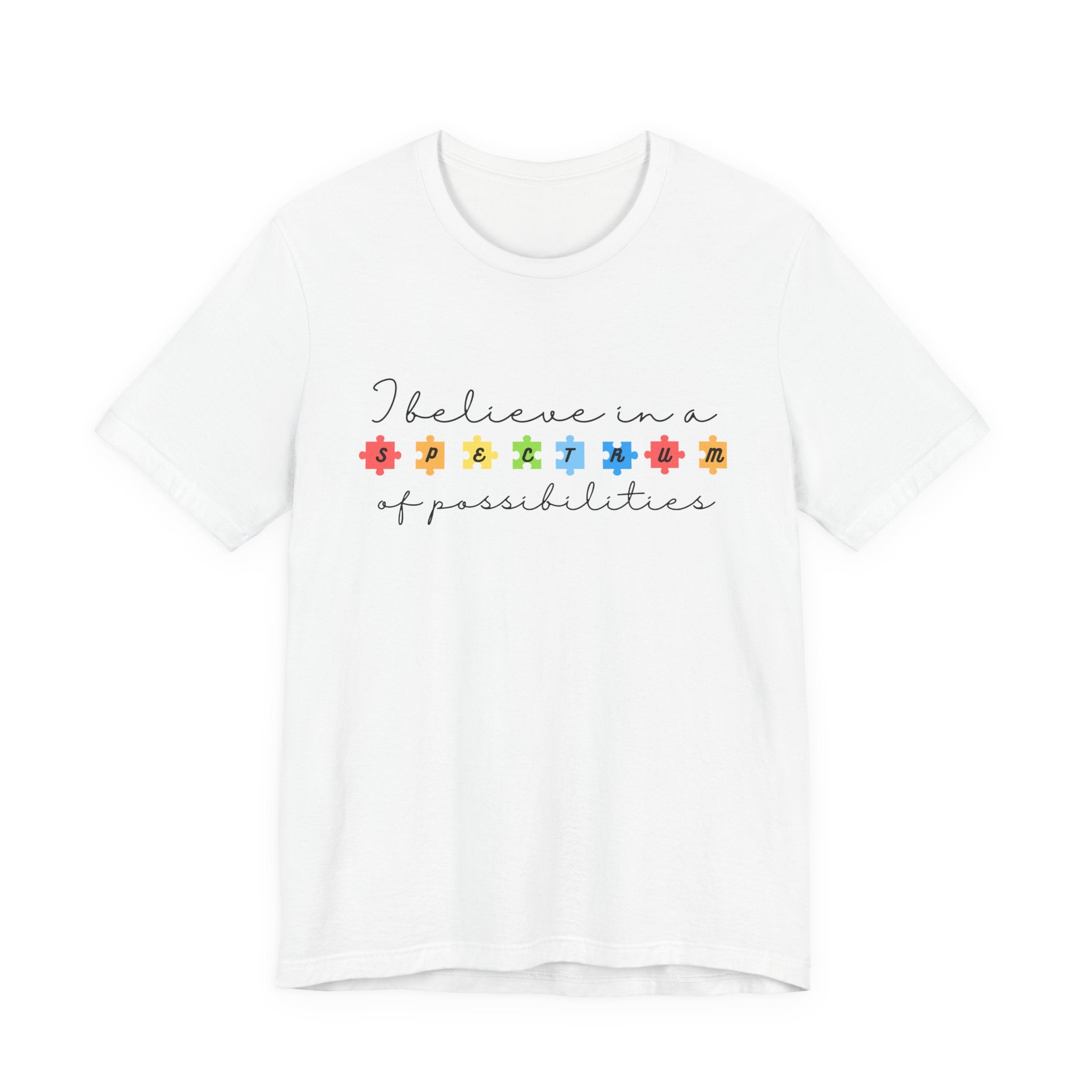 I Believe in a Spectrum of Possibilities T-Shirt | Autism Awareness, Colorful Puzzle Pieces | Black Writing