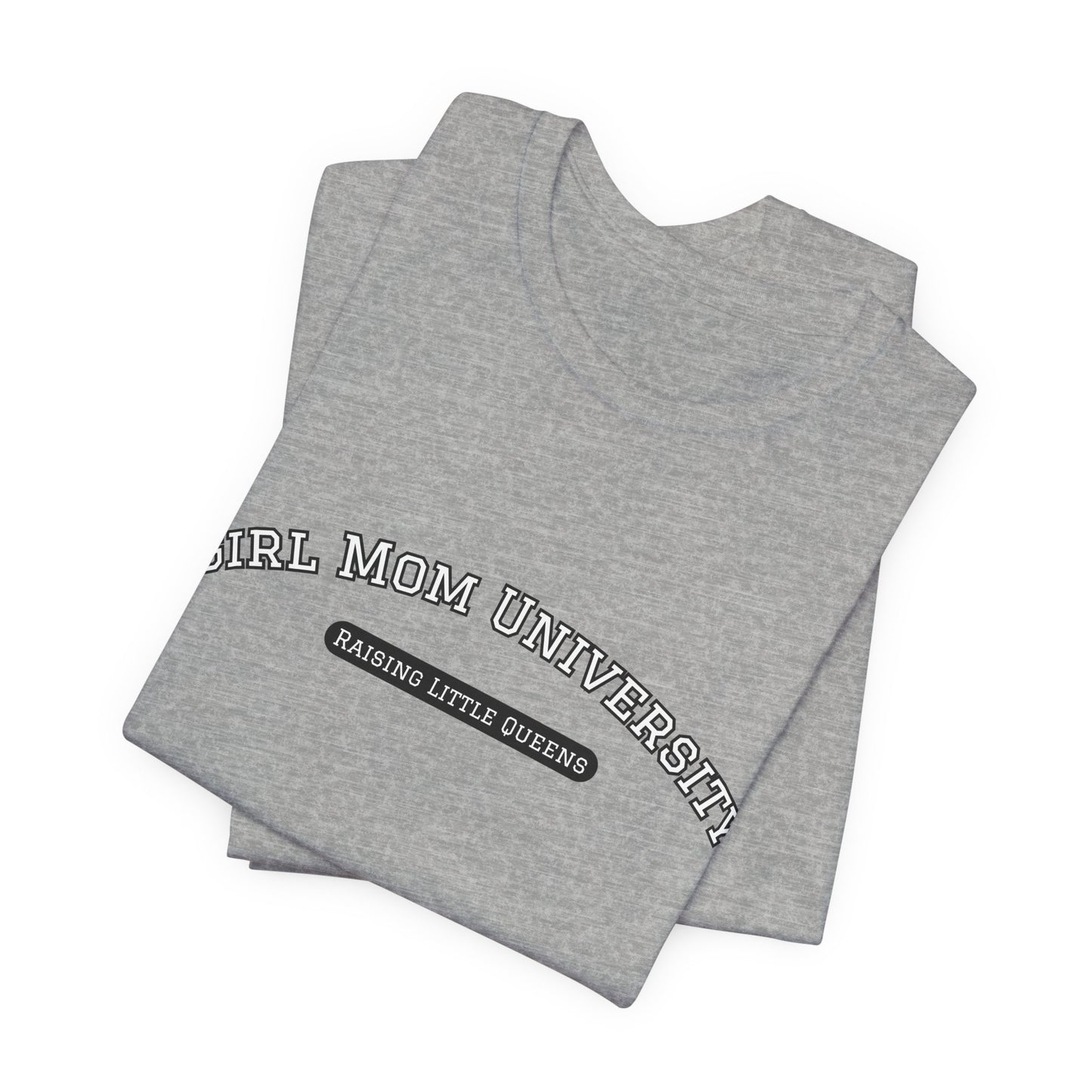 Girl Mom T-Shirt | Raising Little Queens | University T-shirt | Mama Shirt