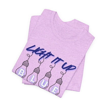 Light It Up Blue Autism Awareness T-Shirt | Blue Light Bulb Design