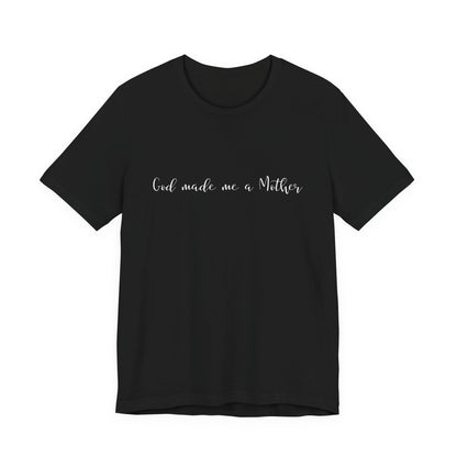 God Made Me a Mother T-Shirt | Christian Mom Tee | Faith Based Motherhood Shirt