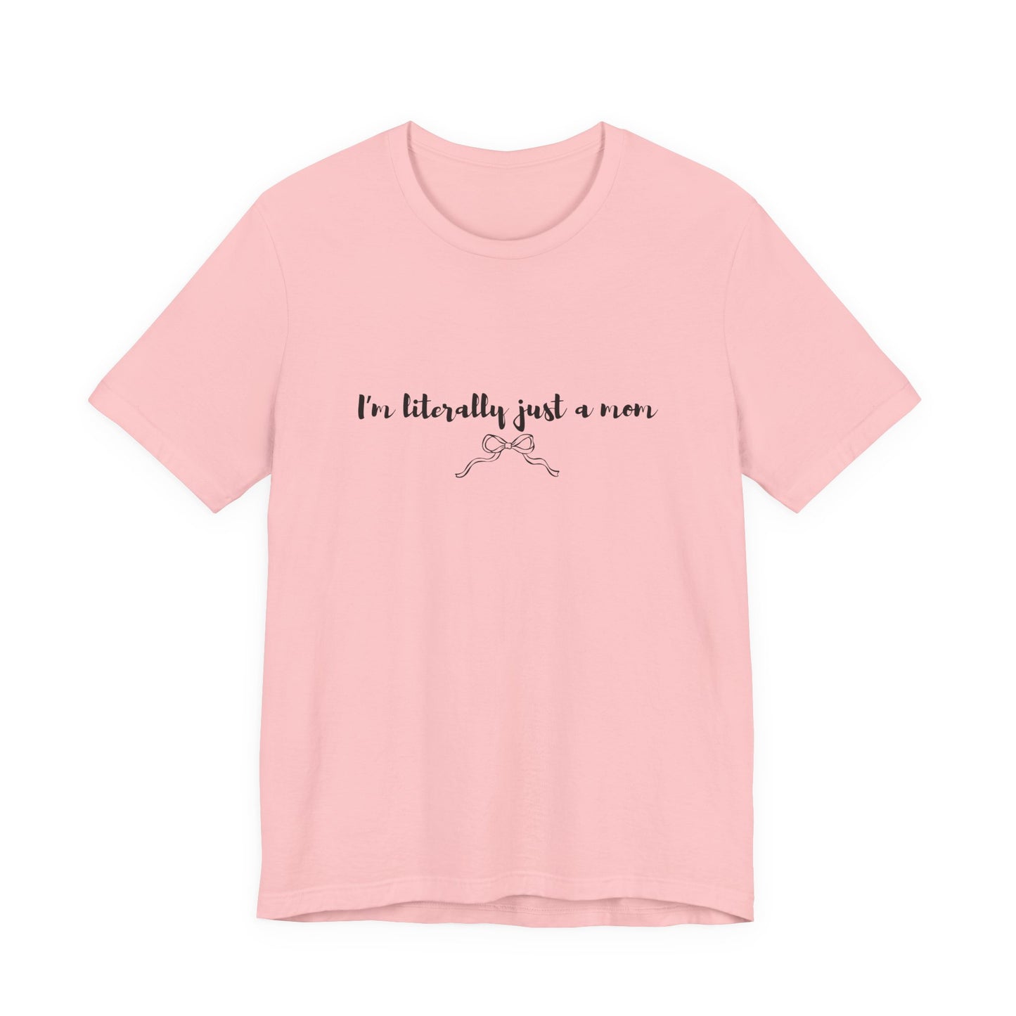 I'm Literally Just a Mom Shirt | Funny Mom Tee | Relatable Mom Life Shirt