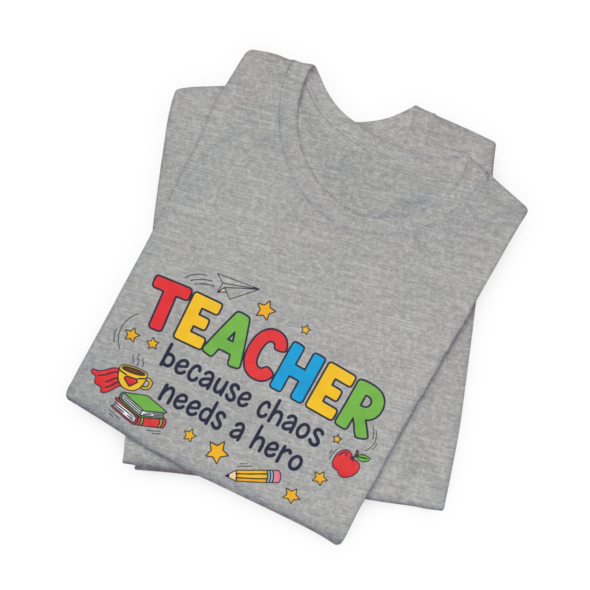 Teacher Because Chaos Needs a Hero T-Shirt | Teacher Shirt