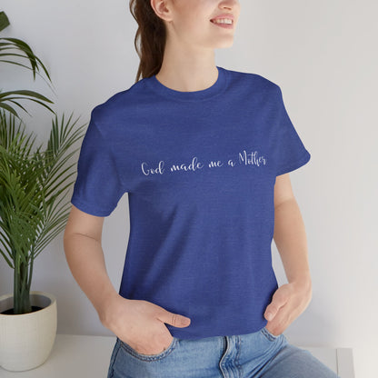 God Made Me a Mother T-Shirt | Christian Mom Tee | Faith Based Motherhood Shirt