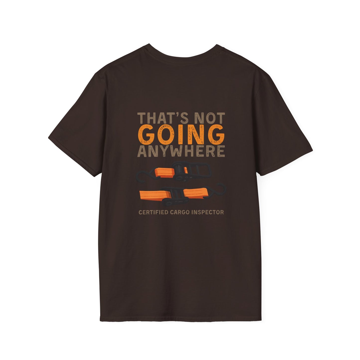 Funny Dad Cargo Strap Shirt | “Thats Not Going Anywhere” Funny Fathers Day Tee | Certified Cargo Inspector Graphic Shirt