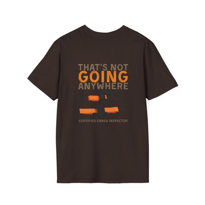 Funny Dad Cargo Strap Shirt | “Thats Not Going Anywhere” Funny Fathers Day Tee | Certified Cargo Inspector Graphic Shirt