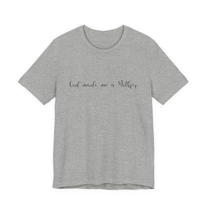 God Made Me a Mother T-Shirt | Christian Mom Tee | Faith Based Motherhood Shirt