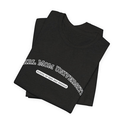Girl Mom T-Shirt | School of Sass and Sparkle | University Shirt | Mom Life Tee