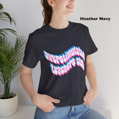 Overstimulated Teachers Club Tee | Wavy Text Teacher Shirt